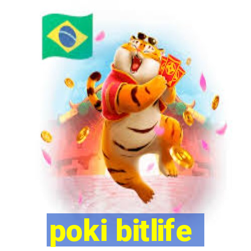 poki bitlife